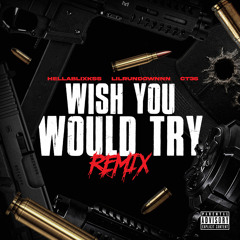 Wish you would try (remix)