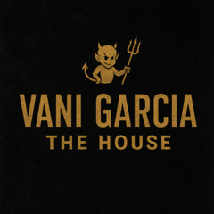 The House Vani Garcia