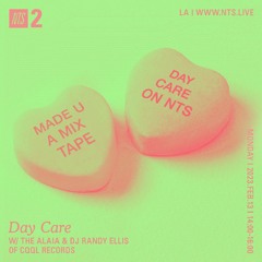 Day Care on NTS w/ DJ Randy Ellis & The Alaia 02.13.23