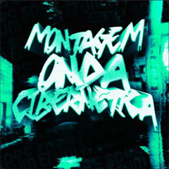MONTAGEM ONDA CIBERNETICA SUPER SLOWED