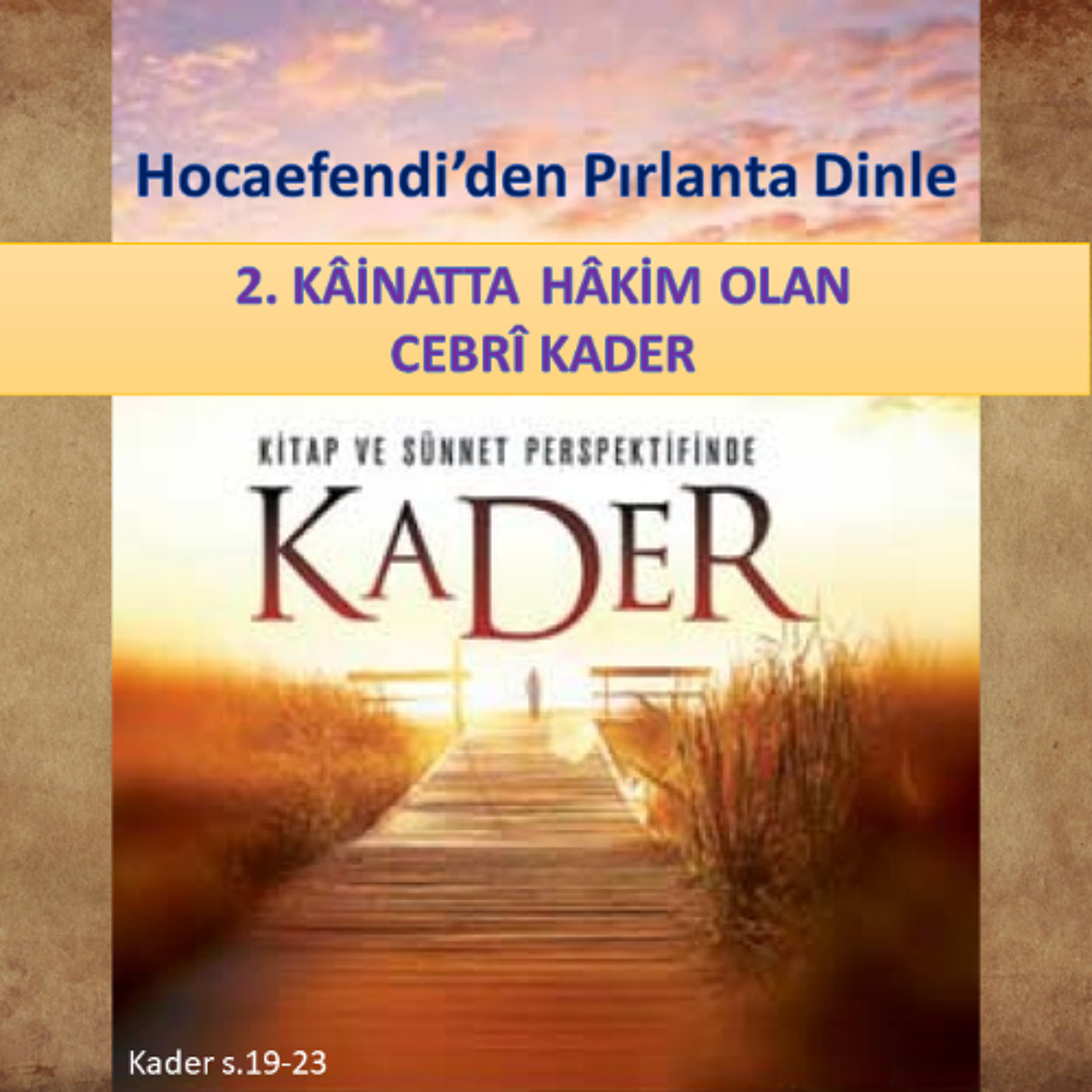 Hocaefendi’den Pırlanta Dinle - Kader s.019-23 - M. Fethullah Gülen Hocaefendi (rh)