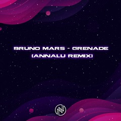 Grenade (ANNALU Remix)- Bruno Mars