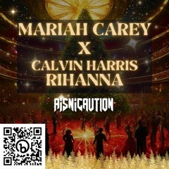 Mariah Carey X C Harris + Rihanna [AiS XMas Edit]