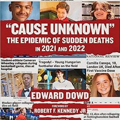 [Book] PDF Download "Cause Unknown": The Epidemic of Sudden Deaths in 2021 & 2022 (Children’s H