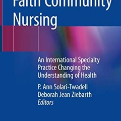 [Read] [EPUB KINDLE PDF EBOOK] Faith Community Nursing: An International Specialty Pr