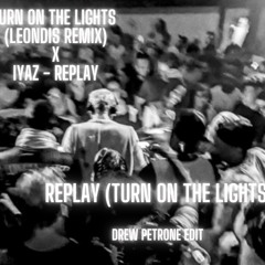 Replay (Turn On The Lights)