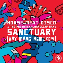 Horse Meat Disco & The Phenomenal Handclap Band 'Sanctuary (Ray Mang Extended Remix)' - Out 18/06