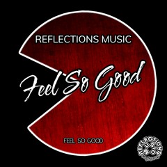 Feel So Good - Original Mix