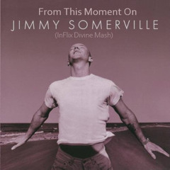 Jimmy Somerville - From This Moment On (InFlix Divine Mash)