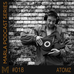 MARLA’CAST#018 - ATOMZ