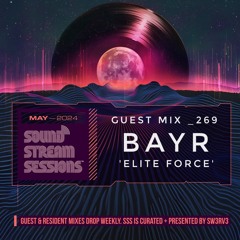Guest Mix Vol. 269 'Elite Force' (Bayr) Exclusive Breakbeat Session