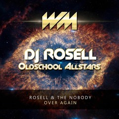 Dj Rosell & The Nobody – Over Again