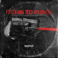 Itchin To Purge