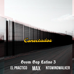 CONECTADOS-NTG WINDWALKER, El Practico, Rapramuri Max, Boom Bap Latino 3