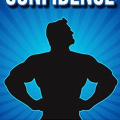 GET [EBOOK EPUB KINDLE PDF] Confidence: How to Build Powerful Self Confidence, Boost Your Self Estee