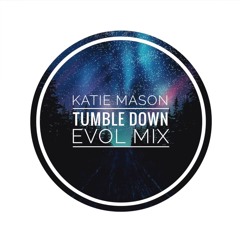 Katie Mason - Tumble Down ( evol mix )
