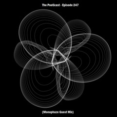 The Poeticast - Episode 247 (Monophaze Guest Mix)