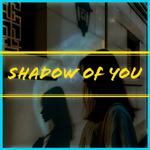 Shadow Of You