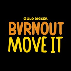 BVRNOUT - Move It [Gold Digger]