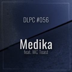 DLPC #056 - Medika (feat. MC Toast)