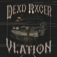 DEXD RXCER (prod. DESIXVD)