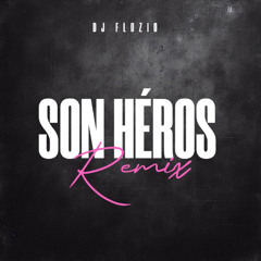 Dj Flozio - Son héros (Remix)
