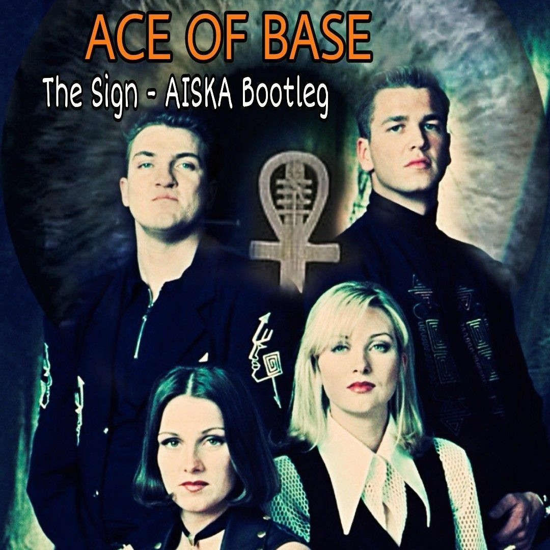 Stream Ace of Base - The Sign (AISKA 2020 Bootleg).mp3 by