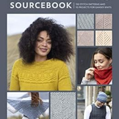 [Get] EPUB 📋 The Gansey Knitting Sourcebook: 150 stitch patterns and 10 projects for