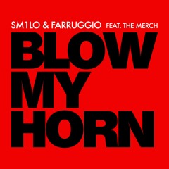 SM1LO X FARRUGGIO - Blow My Horn [Radio]