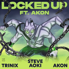 Locked Up - Steve Aoki, TRINIX & Akon