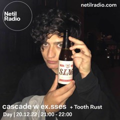 cascade w/ex.sses + Tooth Rust - 20.12.2022