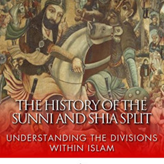 VIEW PDF 💚 The History of the Sunni and Shia Split: Understanding the Divisions with