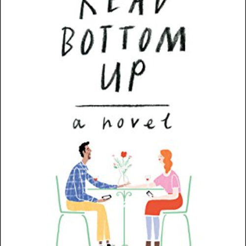 [Access] EBOOK 🗸 Read Bottom Up: A Novel by  Neel Shah &  Skye Chatham [PDF EBOOK EP