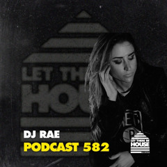 Let There Be House Podcast #582 with DJ Rae
