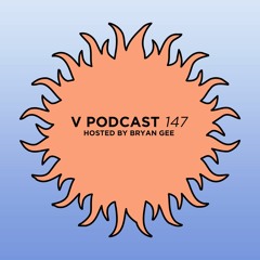 V Podcast 147 - Hosted by Bryan Gee