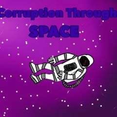 Corruption Through Space