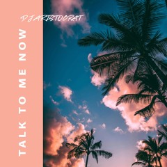DJ Aristocrat - Talk To Me Now (Extended Mix)