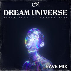 C.M - dream universe ( DIRTY JACK & GREGOR SIZE Rave Mix )