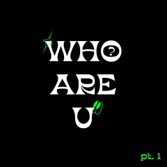 cypher/who are u pt.1