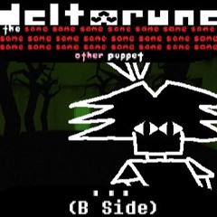 [Deltarune: The Same x23 Other x1 Puppet] ... (B Side)