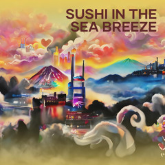 Sushi in the Sea Breeze