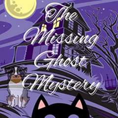 Get EBOOK 🖊️ The Missing Ghost Mystery: A Sycamore Grove Paranormal Cozy Mystery (Th