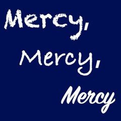 Mercy, Mercy, Mercy