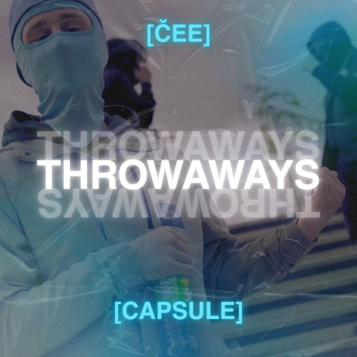 [ĊEE] - Throwaways - [CAPSULE]