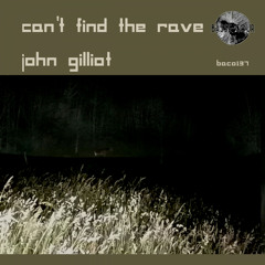 John Gilliot - Can't Find the Rave (Original Mix)