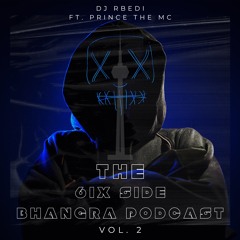 6ix Side Bhangra Podcast Vol.2 - Raman Bedi FT. Prince The MC