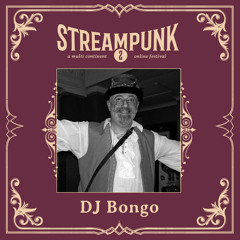 DJ Bongo @ Streampunk 2 - A Multi Continent Online Festival (August 8th 2020)