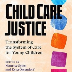 free read✔ Child Care Justice: Transforming the System of Care for Young Children (The