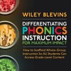 (PDF Download) Differentiating Phonics Instruction for Maximum Impact: How to Scaffold Whole-Group I