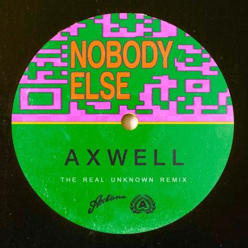 Axwell - Nobody Else (the real unknown Remix) / Extended Mix Free Download